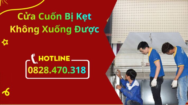 Cửa Cuốn Bị Kẹt Không Xuống Được